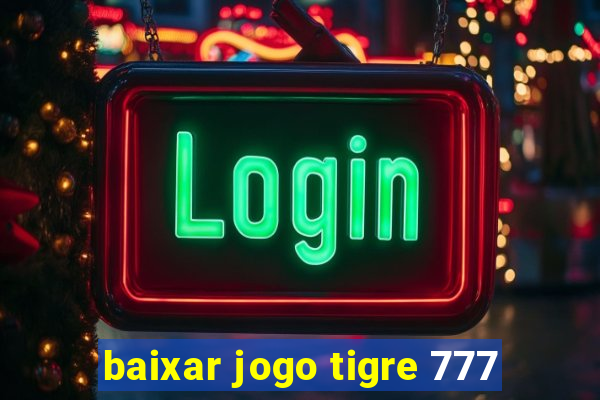baixar jogo tigre 777